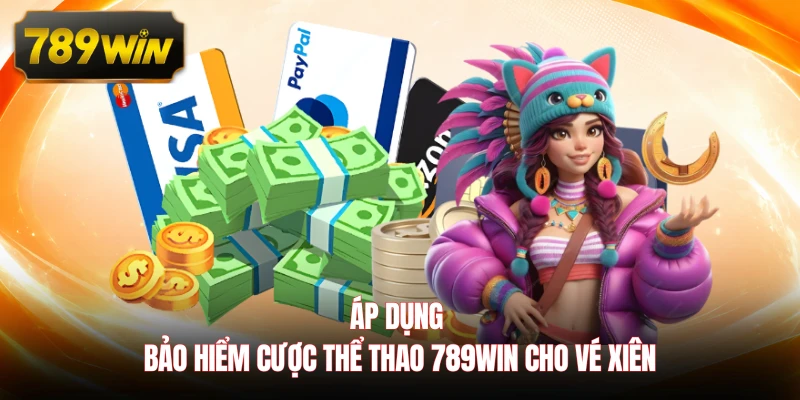 Áp dụng bảo hiểm cược thể thao 789WIN cho vé xiên 