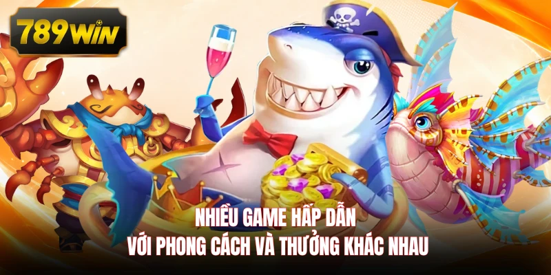 Nhiều game hấp dẫn với phong cách và thưởng khác nhau
